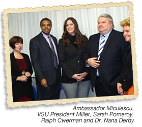 Ambassador Miculescu, VSU President Miller, Sarah Pomeroy, Ralph Cwerman and Dr. Nana Derby
